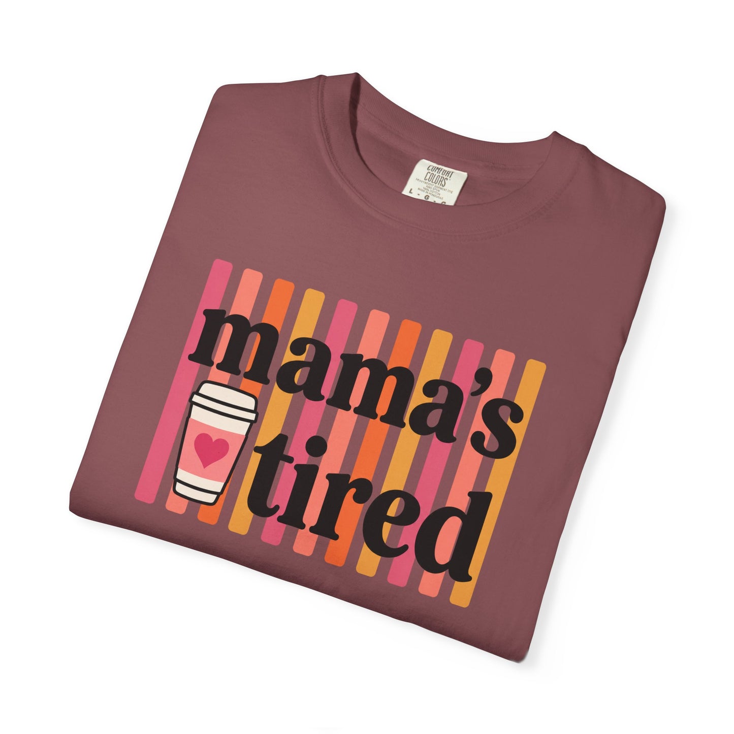 Mama's Tired Retro Coffee Shirt Funny Mom Life Comfort Colors Tee