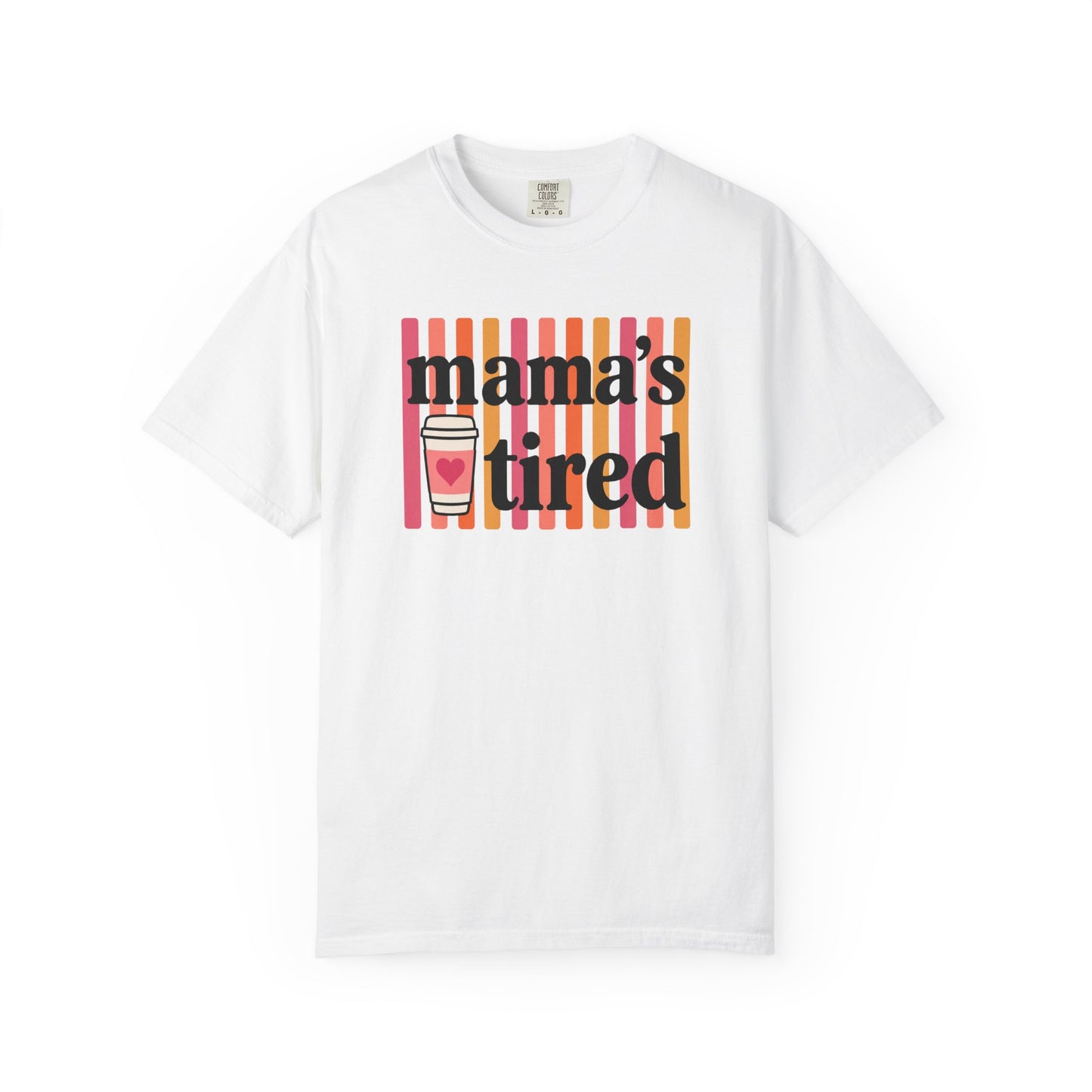 Mama's Tired Retro Coffee Shirt Funny Mom Life Comfort Colors Tee