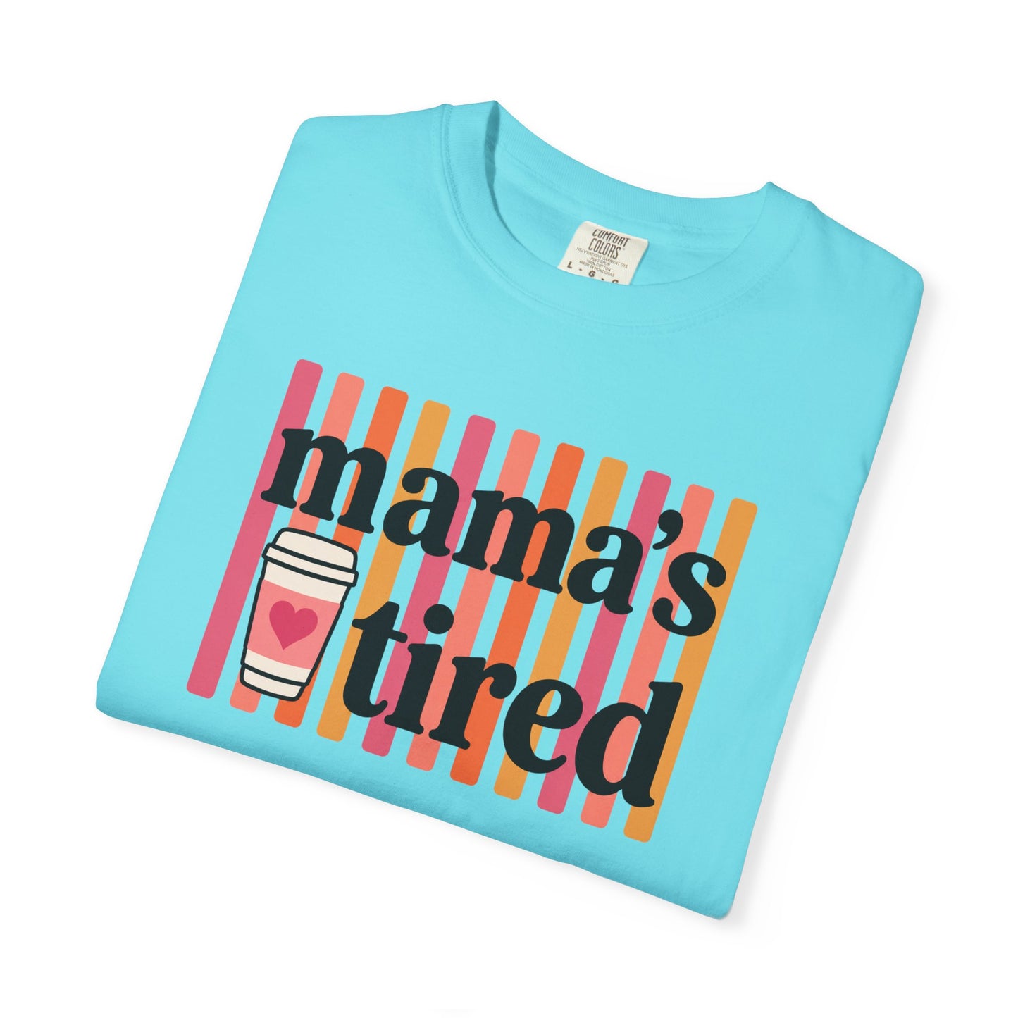 Mama's Tired Retro Coffee Shirt Funny Mom Life Comfort Colors Tee