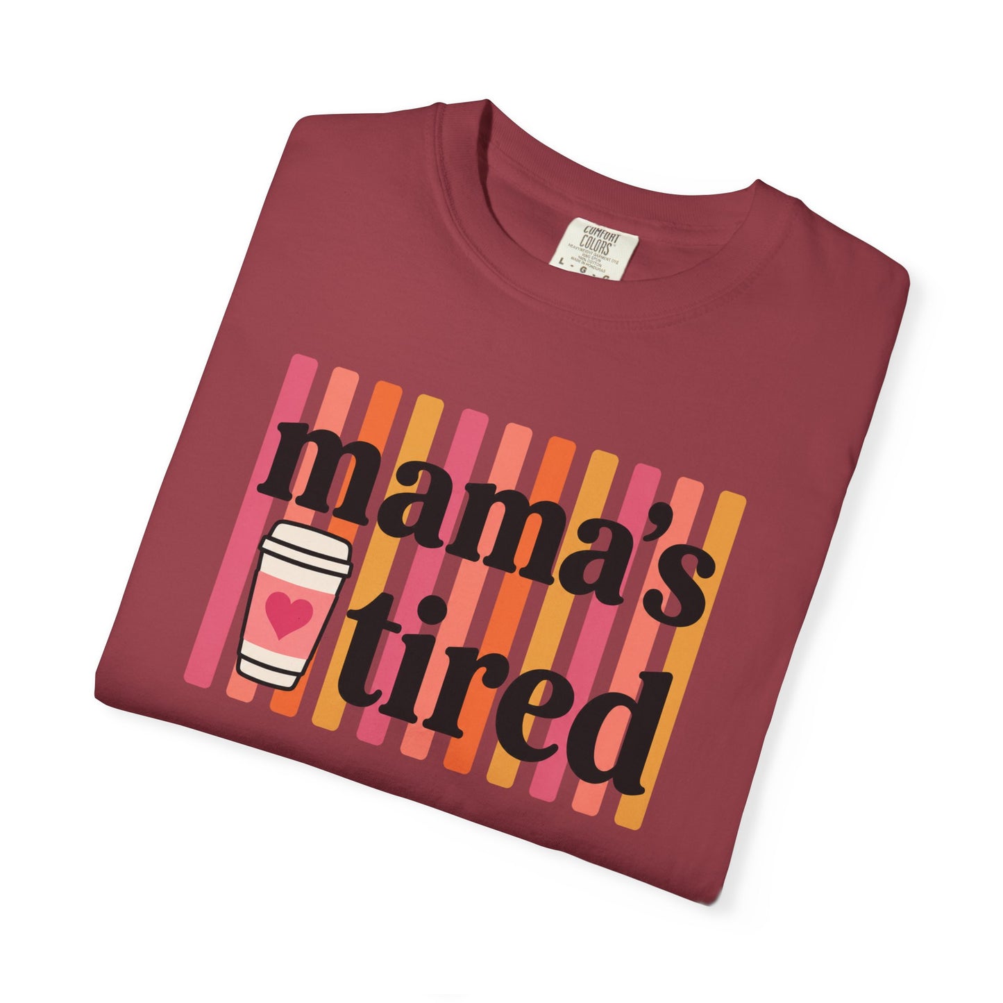 Mama's Tired Retro Coffee Shirt Funny Mom Life Comfort Colors Tee